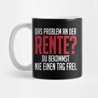 Rente und nie einen tag frei (white) Mug